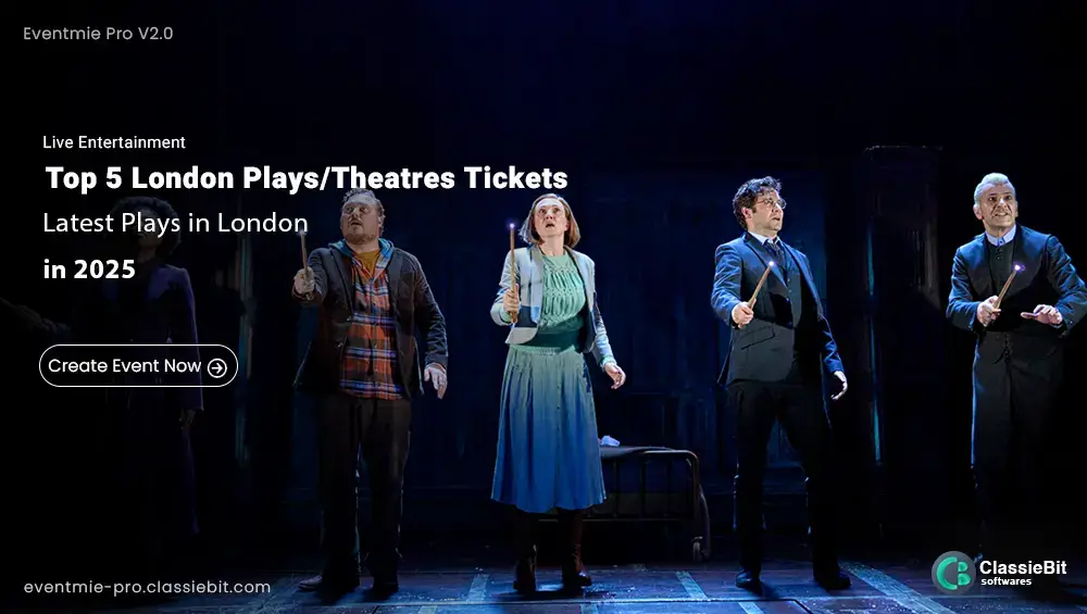 Top 5 London Plays/Theatre Tickets | Latest Plays in London | 2025 | Classiebit Softwares